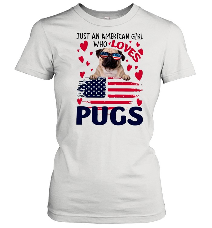 Just American Girl Who Loves Pugs With American Flag shirt Classic Women's T-shirt