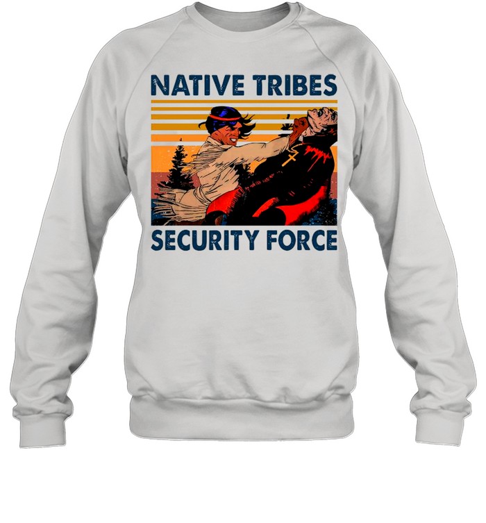 Native Tribes Security Force Vintage shirt Unisex Sweatshirt