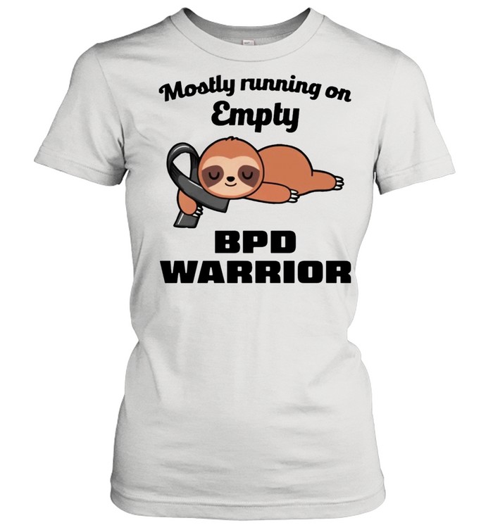 Sloth mostly running on empty BPD warrior shirt Classic Women's T-shirt