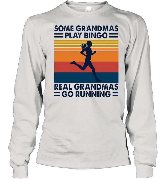 Some Grandmas Play Bingo Real Grandmas Go Running Vintage shirt Long Sleeved T-shirt