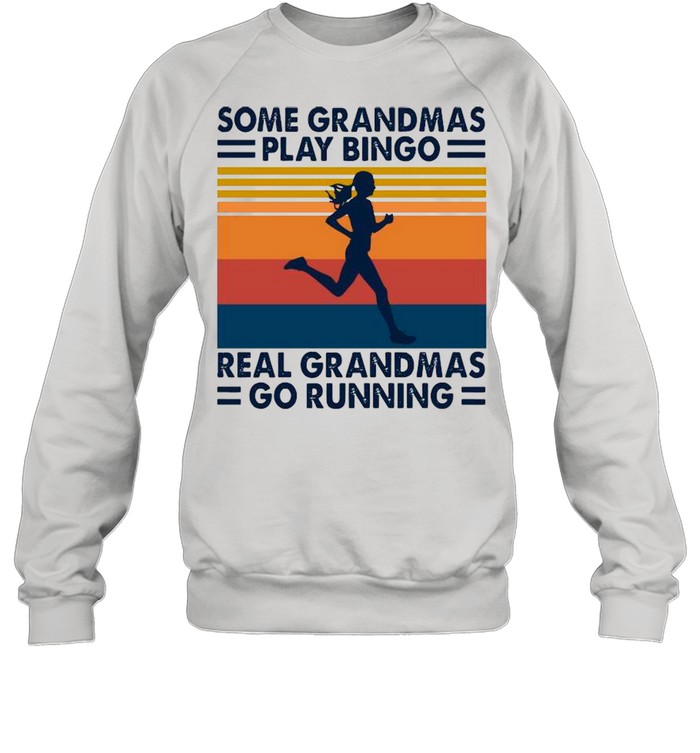 Some Grandmas Play Bingo Real Grandmas Go Running Vintage shirt Unisex Sweatshirt