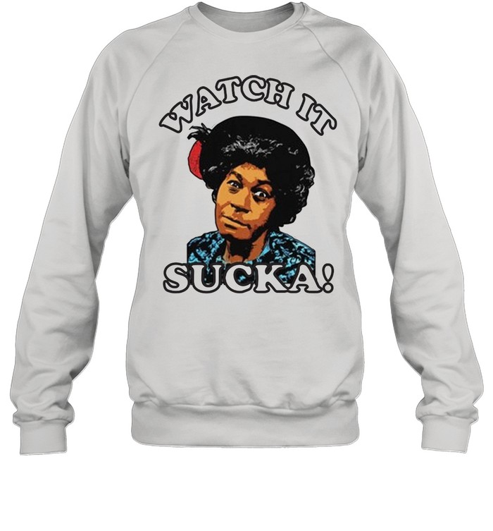 Aunt Esther Look At It Sucka T-shirt Unisex Sweatshirt