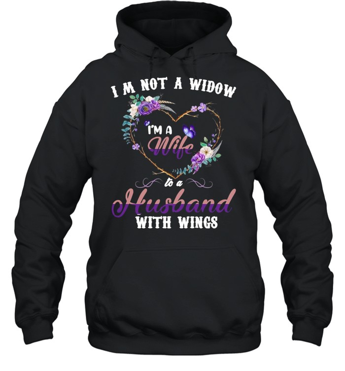 Butterfly I’m Not A Widow I’m A Wife To A Husband With Wings T-shirt Unisex Hoodie