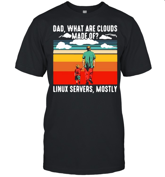 Dad What Are Cloud Made Of Linux Servers Mostly Vintage Retro T-shirt Classic Men's T-shirt