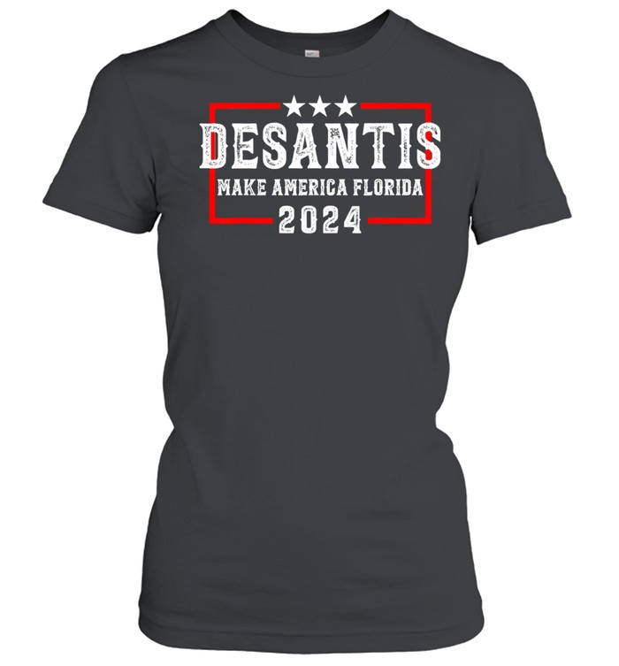 Desantis 2024 Florida Governor Make America Florida Classic Women's T-shirt