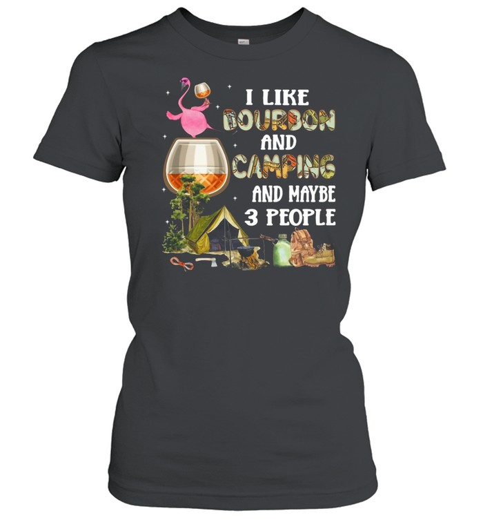 Flamingo I Like Bourbon And Camping And Maybe 3 People T-shirt Classic Women's T-shirt