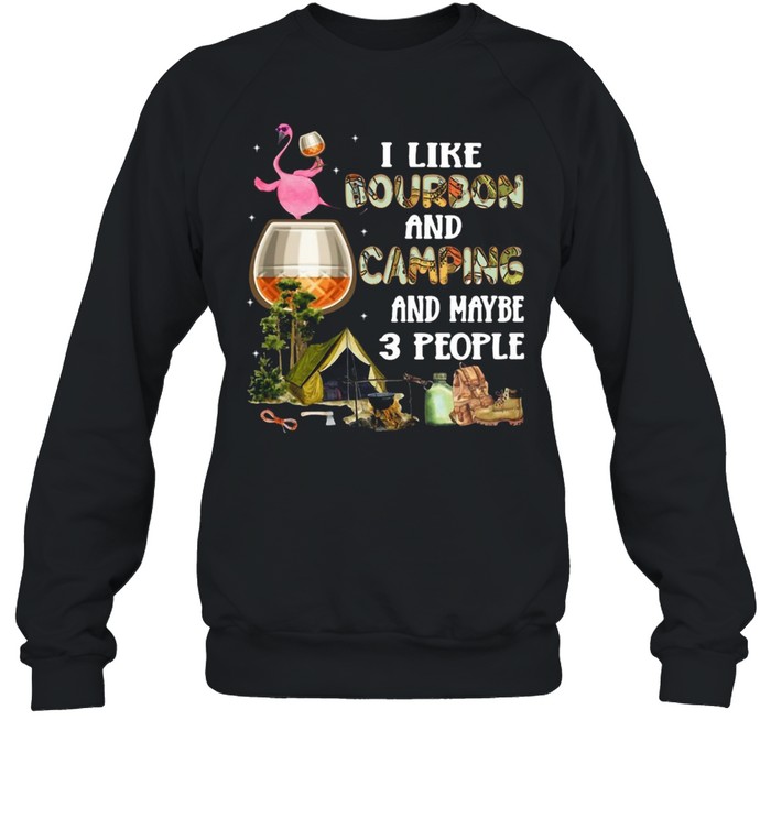 Flamingo I Like Bourbon And Camping And Maybe 3 People T-shirt Unisex Sweatshirt