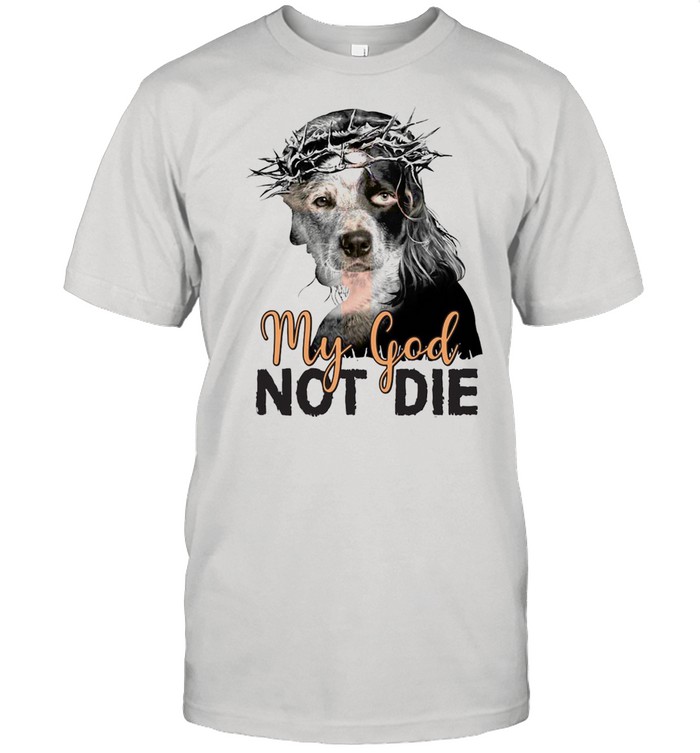 Heeler My God Not Die T-shirt Classic Men's T-shirt