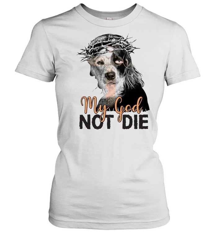 Heeler My God Not Die T-shirt Classic Women's T-shirt