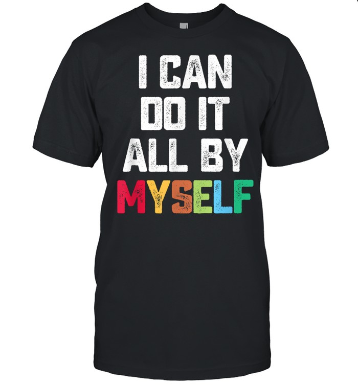 I Can Do It All By Myself Quote Classic Men's T-shirt