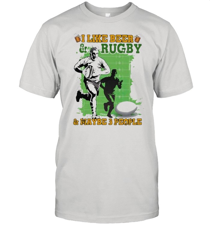 I Like Beer And Rugby And Maybe 3 People Classic Men's T-shirt