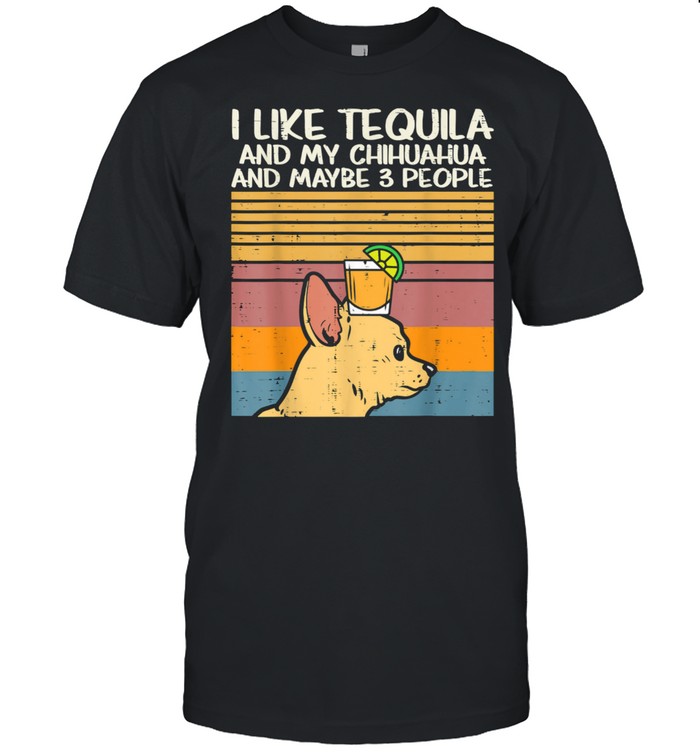 I Like Tequila And My Chihuahua And Maybe 3 People Dog Drinking Vintage Classic Men's T-shirt