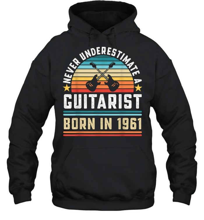 Never Underestimate A Guitarist Born 1961 60th Birthday Vintage Unisex Hoodie