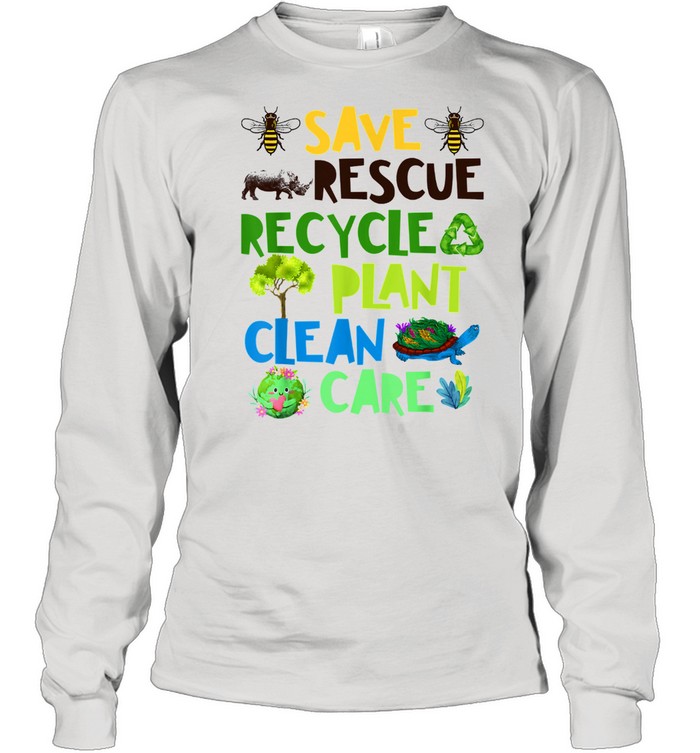 Save Bees Rescue Animals Recycle Plant Clean Care Plastict Earth Day Long Sleeved T-shirt