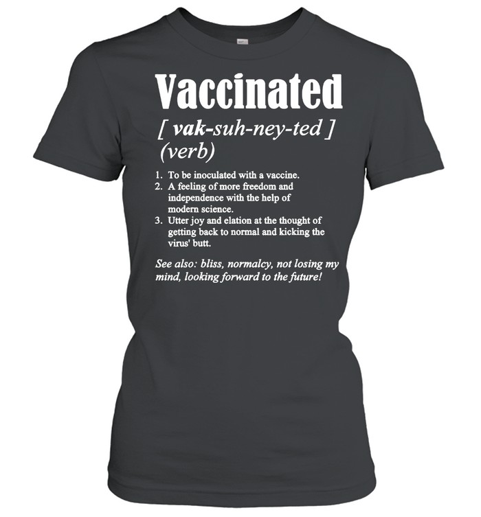 Vaccinated Definition Quote Vaccine Meme 2021 Saying Classic Women's T-shirt