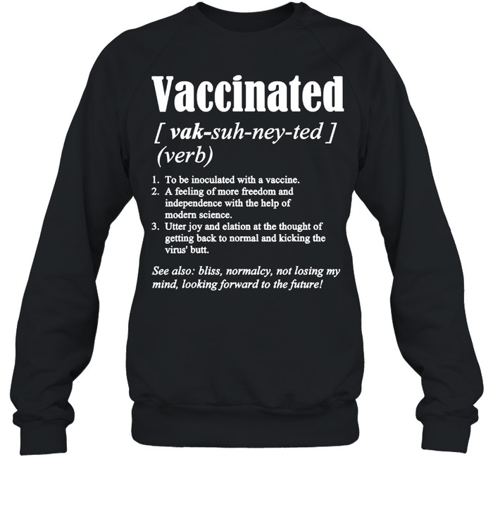 Vaccinated Definition Quote Vaccine Meme 2021 Saying Unisex Sweatshirt