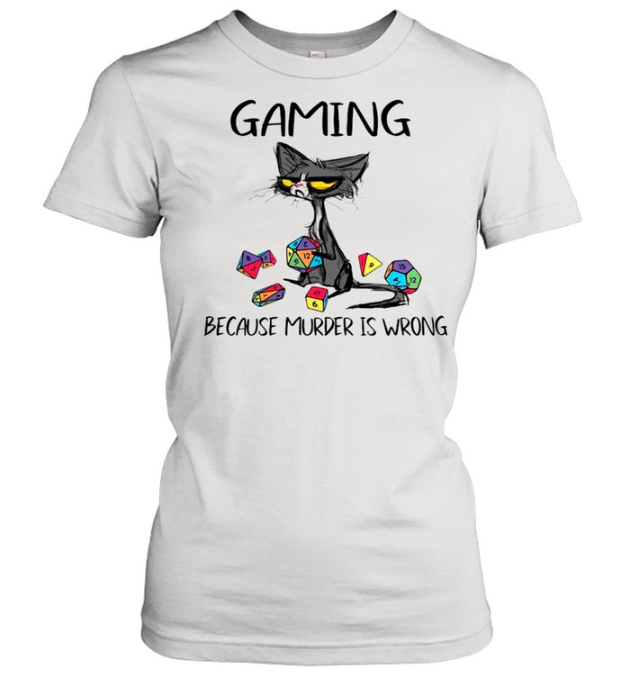 Gaming Because Murder Is Wrong Funny Black Cat shirt Classic Women's T-shirt