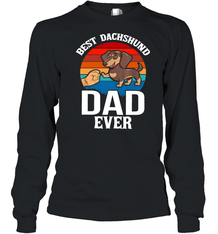 Best Dog Dad Ever Dachshund shirt Long Sleeved T-shirt