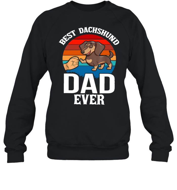 Best Dog Dad Ever Dachshund shirt Unisex Sweatshirt