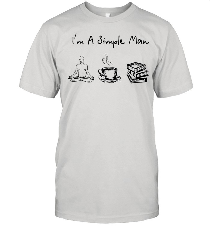 I’m A Simple Man I Like Yoga Coffee And Books shirt Classic Men's T-shirt