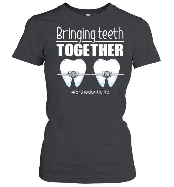 ringing Teeth Together #Orthodontic Life T-shirt Classic Women's T-shirt