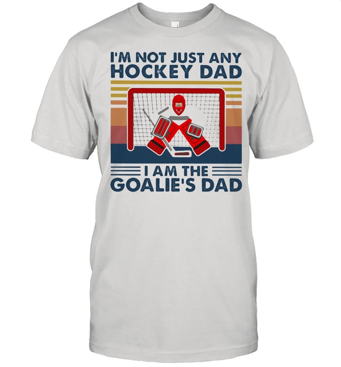 I'm Not Just Any Hockey Dad I Am The Goalie's Dad Vintage  Classic Men's T-shirt