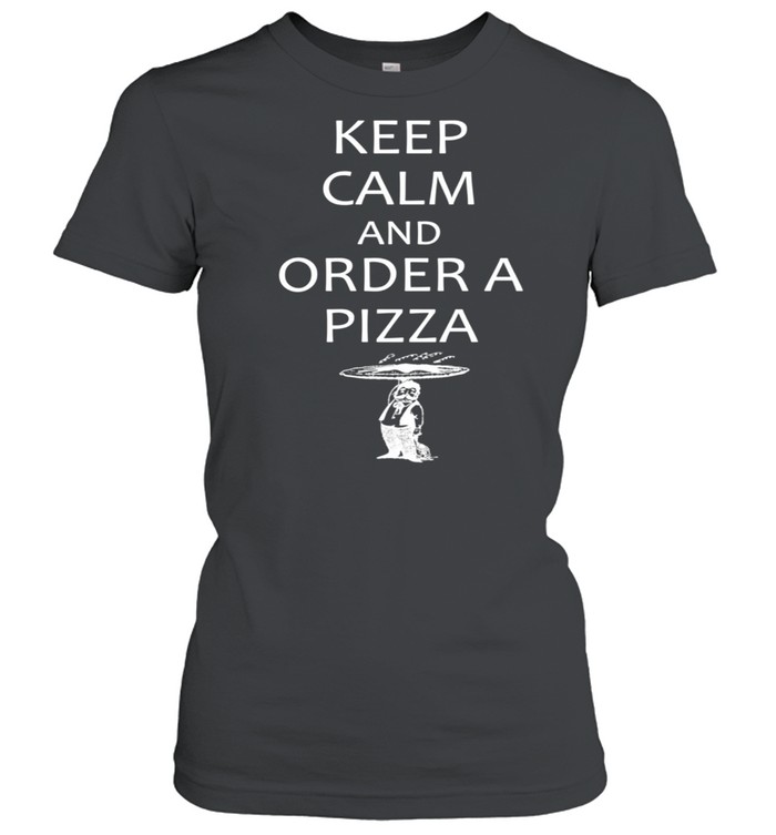 Keep Calm and Order a Pizza with Waiter shirt Classic Women's T-shirt
