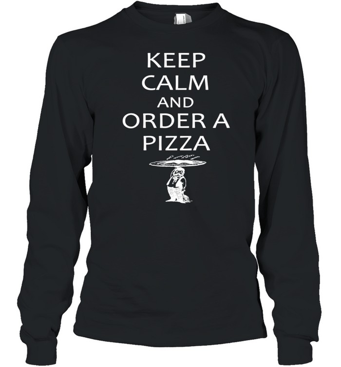 Keep Calm and Order a Pizza with Waiter shirt Long Sleeved T-shirt
