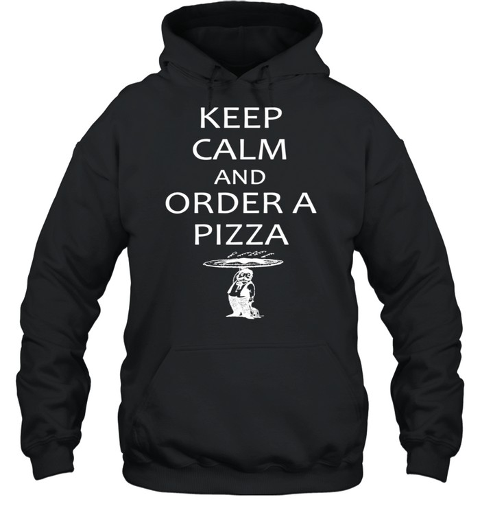 Keep Calm and Order a Pizza with Waiter shirt Unisex Hoodie