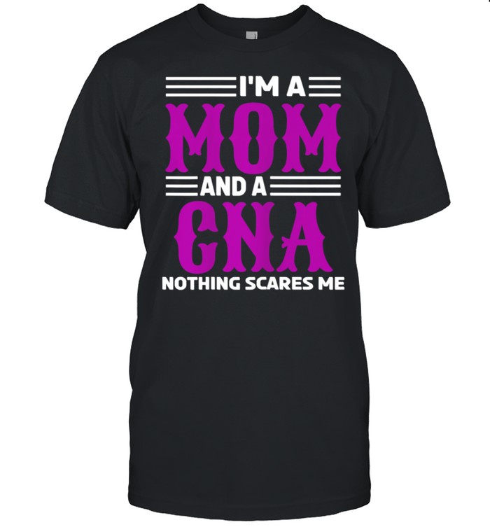 Im a Mom and a CNA Nothing Scares Me shirt Classic Men's T-shirt