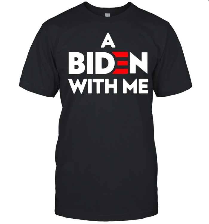 A Biden with me shirt Classic Men's T-shirt