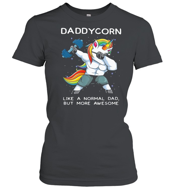 Dabbing Unicorn Like a Normal Dad But ore Aweseome Classic Women's T-shirt