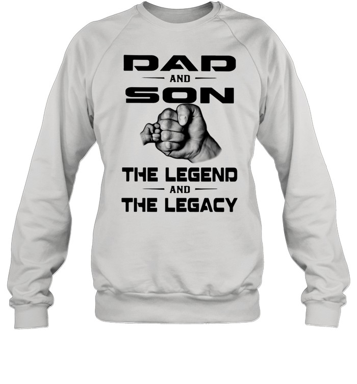 Dad And Son The Legend And The Legacy Unisex Sweatshirt