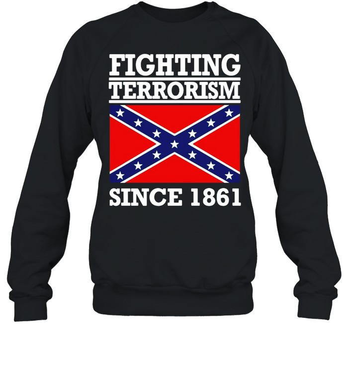 Fighting terrorism since 1861 shirt Unisex Sweatshirt