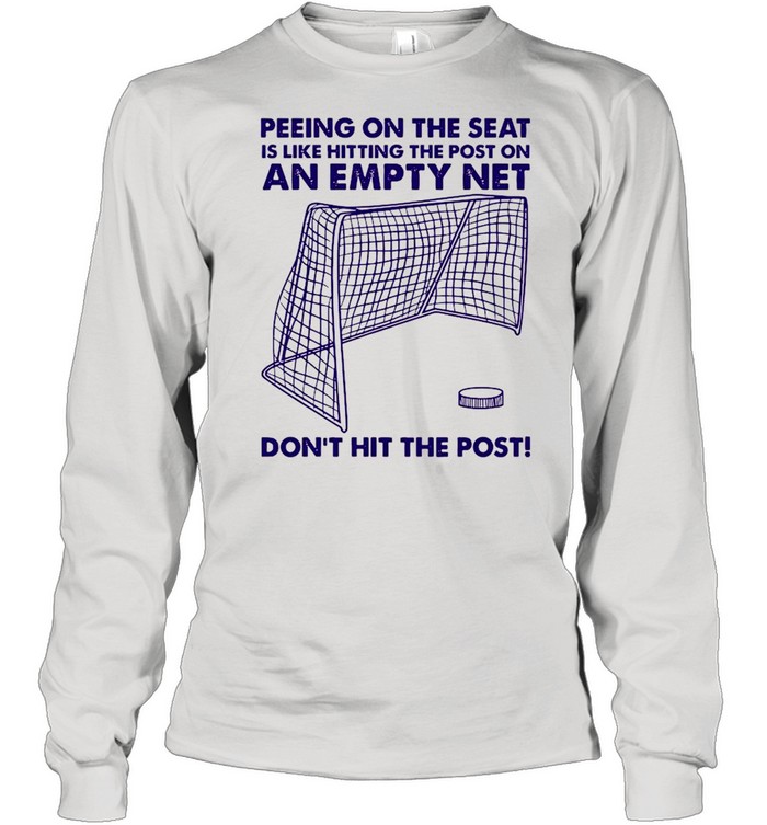 Hockey Hitting The Post On An Empty Net Dont Hit The Post shirt Long Sleeved T-shirt