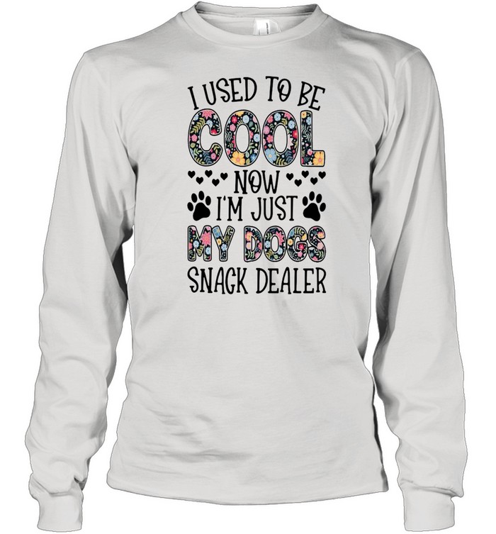 I Used To Be Cool Now I’m Just My Dogs Snack Dealer Flower Long Sleeved T-shirt