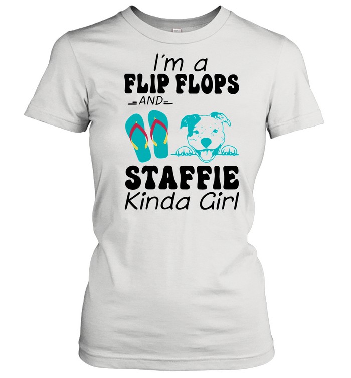 I'm A Flip Flops And Staffie Kinda Girl Classic Women's T-shirt