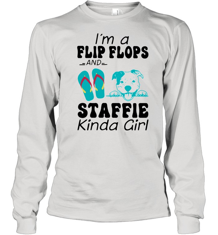 I'm A Flip Flops And Staffie Kinda Girl Long Sleeved T-shirt