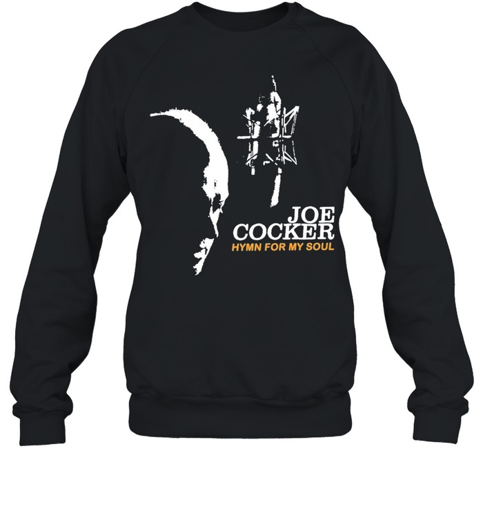 Joe cocker hymn for my soul shirt Unisex Sweatshirt