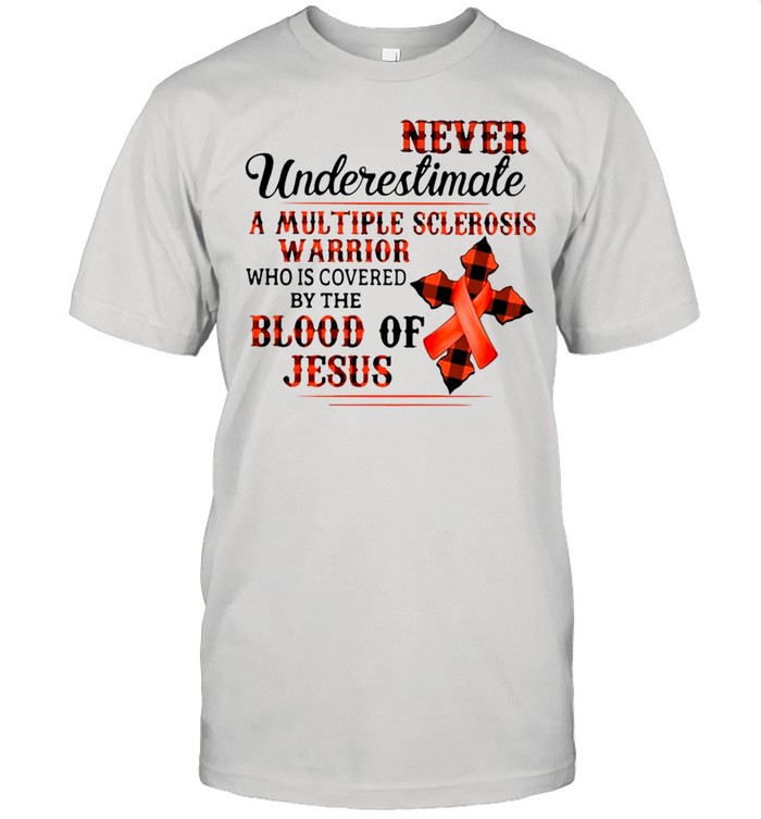 Never Underestimate A Multiple Sclerosis Warrior Who Is Covered By The Blood Of Jesus Classic Men's T-shirt