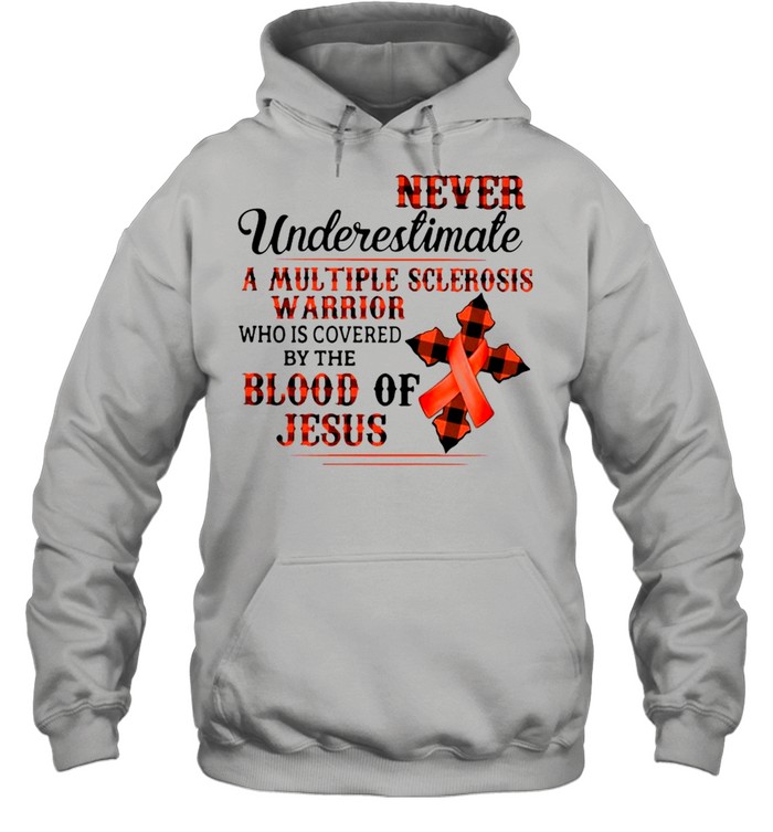 Never Underestimate A Multiple Sclerosis Warrior Who Is Covered By The Blood Of Jesus Unisex Hoodie