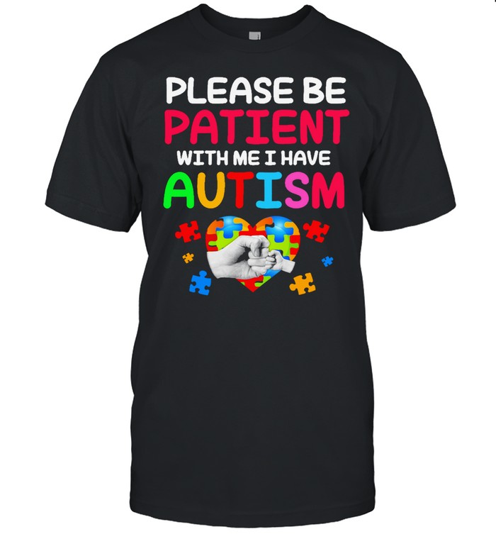 please be patient with me I have Autism shirt Classic Men's T-shirt