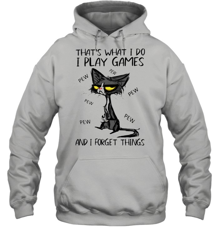 Thats what I do I play games and I forget things shirt Unisex Hoodie