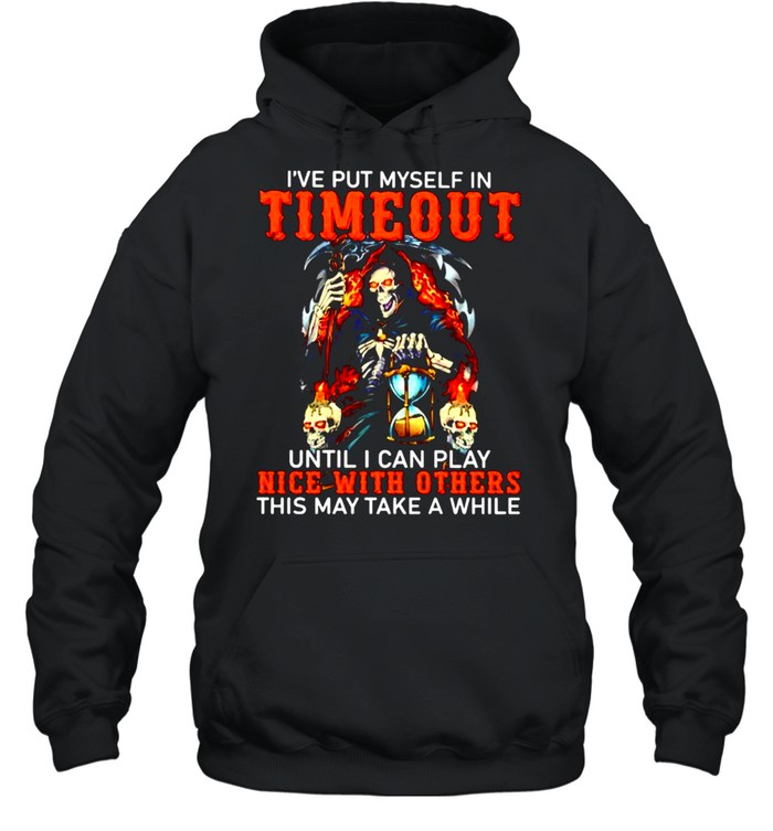 ’ve put myself in timeout until I can play nice with others shirt Unisex Hoodie