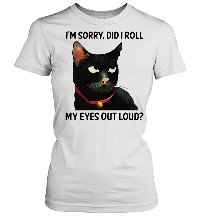 Cat I’m Sorry Did I Roll My Eyes Out Loud T-shirt Classic Women's T-shirt