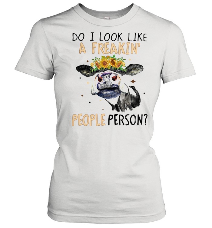 Do I Look Like A Freakin People Person Cow Sunflower shirt Classic Women's T-shirt