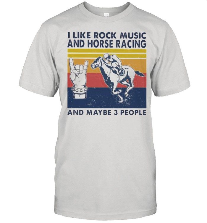 I like rock music and Horse racing And maybe 3 people Vintage shirt Classic Men's T-shirt