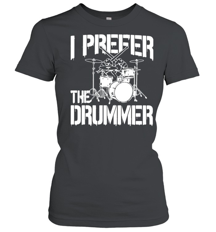 I prefer the drummer shirt Classic Women's T-shirt