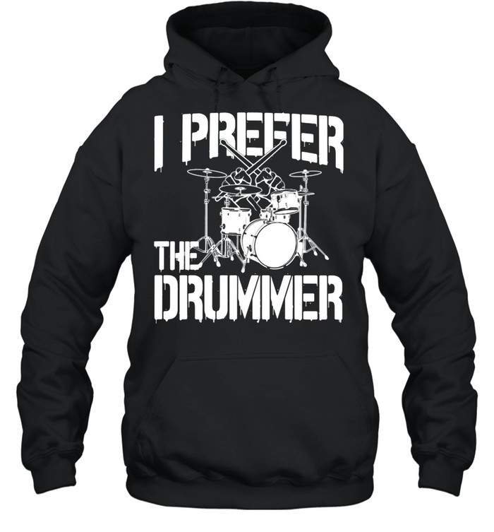 I prefer the drummer shirt Unisex Hoodie