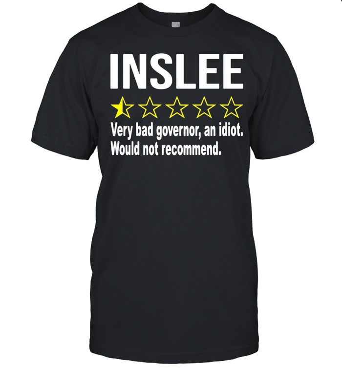 Inslee Very Bad Governor An Idiot Would Not Recommend Classic Men's T-shirt